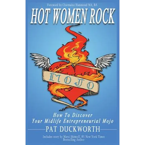 Hot Women Rock: How to discover your midlife entrepreneurial mojo. - Paperback