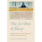The Scribes of Sleep: Insights from the Most Important Dream Journals in History - Hardcover