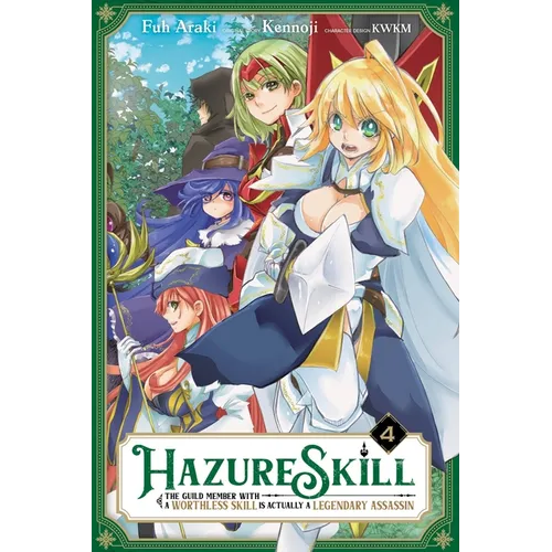 Hazure Skill: The Guild Member with a Worthless Skill Is Actually a Legendary Assassin, Vol. 4 (Manga) - Paperback