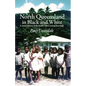 North Queensland in Black and White: A social history with stories, views and archaeology - Paperback