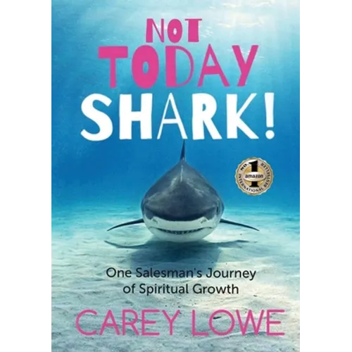 Not Today Shark: One Salesman's Journey of Spiritual Growth - Paperback