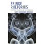 Fringe Rhetorics: Conspiracy Theories and the Paranormal - Hardcover
