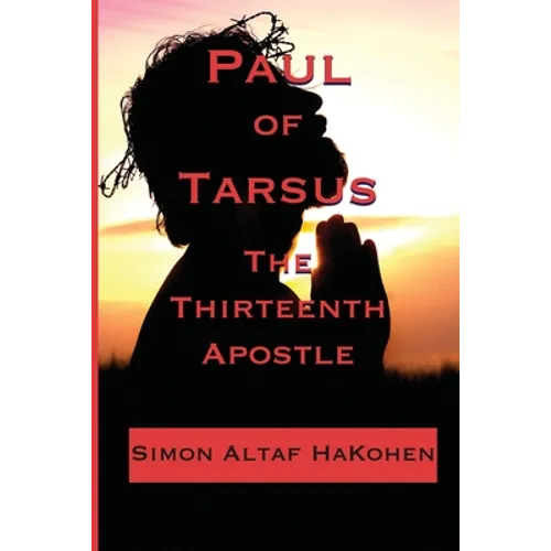 Paul of Tarsus: The Thirteenth Apostle - Paperback