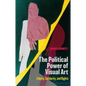 The Political Power of Visual Art: Liberty, Solidarity, and Rights - Paperback