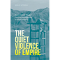 The Quiet Violence of Empire: How Usaid Waged Counterinsurgency in Afghanistan - Paperback