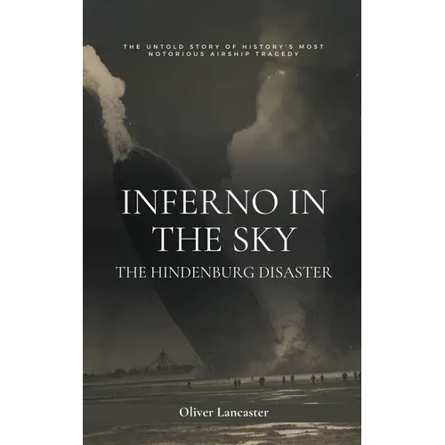 Inferno in the Sky: The Hindenburg Disaster - Paperback