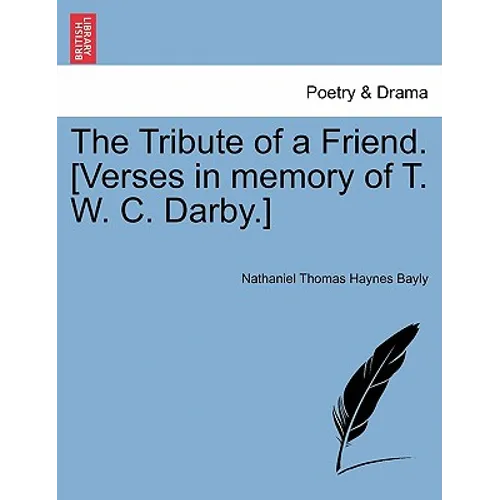 The Tribute of a Friend. [verses in Memory of T. W. C. Darby.] - Paperback
