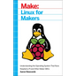 Linux for Makers: Understanding the Operating System That Runs Raspberry Pi and Other Maker Sbcs - Paperback
