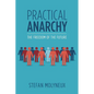 Practical Anarchy: The Freedom of the Future - Paperback
