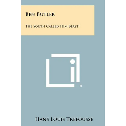 Ben Butler: The South Called Him Beast! - Paperback