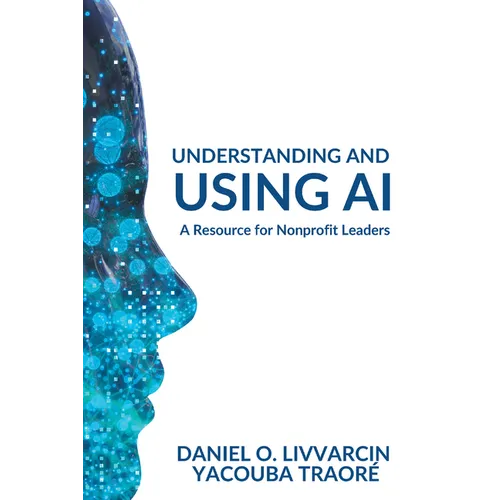 Understanding and Using AI: A Resource for Nonprofit Leaders - Paperback
