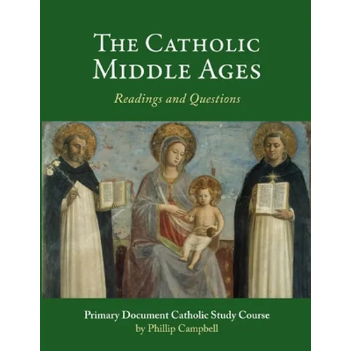 The Catholic Middle Ages: A Primary Document Catholic Study Guide - Paperback