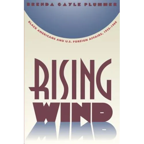 Rising Wind: Black Americans and U.S. Foreign Affairs, 1935-1960 - Paperback