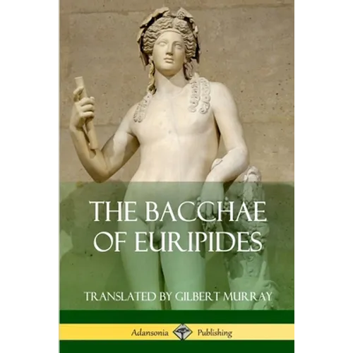 The Bacchae of Euripides - Paperback