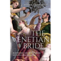 The Venetian Bride: Bloodlines and Blood Feuds in Venice and Its Empire - Hardcover
