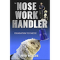 The Nose Work Handler: Foundation to Finesse - Paperback