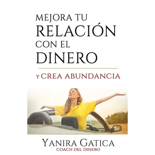 Mejora Tu Relación Con El Dinero Y Crea Abundancia - Paperback