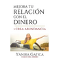 Mejora Tu Relación Con El Dinero Y Crea Abundancia - Paperback