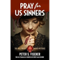 Pray For Us Sinners - Paperback
