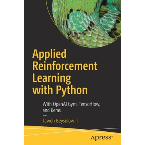 Applied Reinforcement Learning with Python: With Openai Gym, Tensorflow, and Keras - Paperback