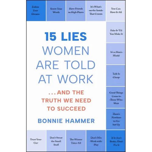 15 Lies Women Are Told at Work: ...and the Truth We Need to Succeed - Paperback