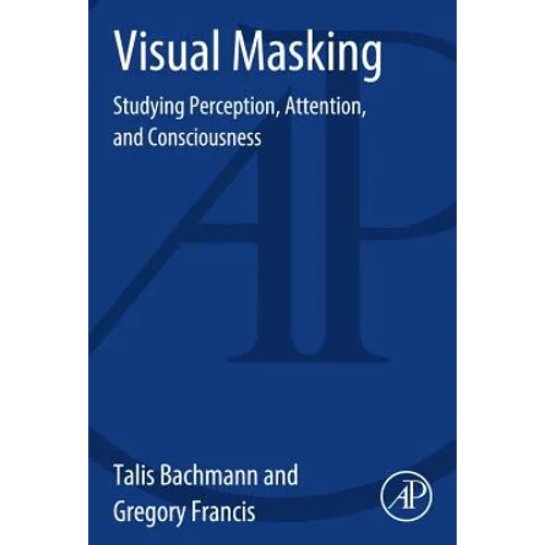 Visual Masking: Studying Perception, Attention, and Consciousness - Paperback