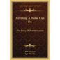 Anything A Horse Can Do: The Story Of The Helicopter - Paperback