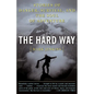 The Hard Way: Stories of Danger, Survival, and the Soul of Adventure - Paperback