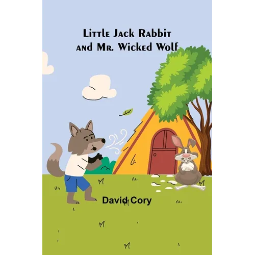 Little Jack Rabbit and Mr. Wicked Wolf - Paperback