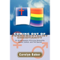 Coming out of Fundamentalist Christianity: An Autobiography Affirming Sensuality, Social Justice, and The Sacred - Paperback