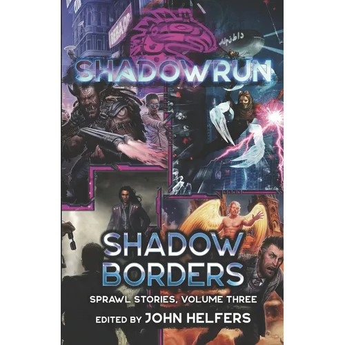 Shadowrun: Shadow Borders: (Sprawl Stories, Volume Three) - Paperback