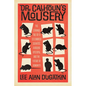 Dr. Calhoun's Mousery: The Strange Tale of a Celebrated Scientist, a Rodent Dystopia, and the Future of Humanity - Hardcover