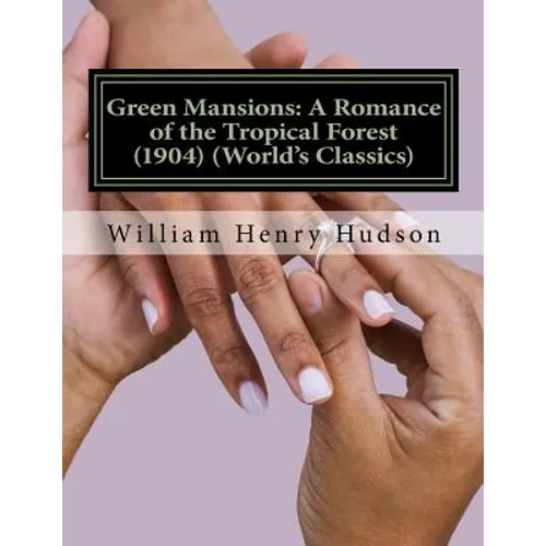 Green Mansions: A Romance of the Tropical Forest (1904) (World's Classics) - Paperback