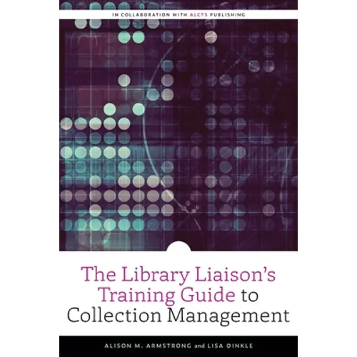The Library Liaison's Training Guide to Collection Management - Paperback