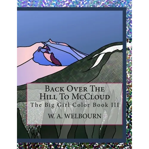 Back Over The Hill To McCloud: The Big Girl Color Book III - Paperback