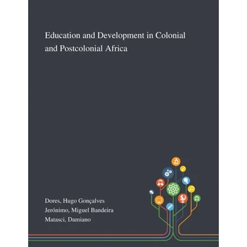 Education and Development in Colonial and Postcolonial Africa - Paperback