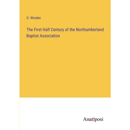 The First Half Century of the Northumberland Baptist Association - Paperback