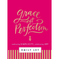 Grace, Not Perfection: Embracing Simplicity, Celebrating Joy (Tools and Strategies to Help You Simplify Your Space, Your Time, and Your Mind So You Ca - Hardcover