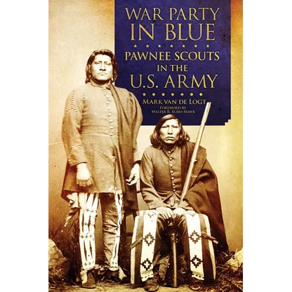 War Party in Blue: Pawnee Scouts in the U.S. Army - Hardcover