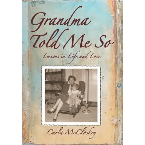 Grandma Told Me So: Lessons in Life and Love - Hardcover