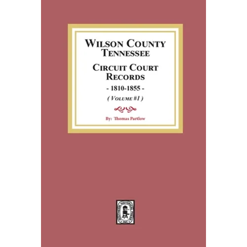 Wilson County, Tennessee Circuit Court Records, 1810-1855. (Volume #1) - Paperback