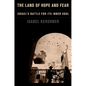 The Land of Hope and Fear: Israel's Battle for Its Inner Soul - Hardcover