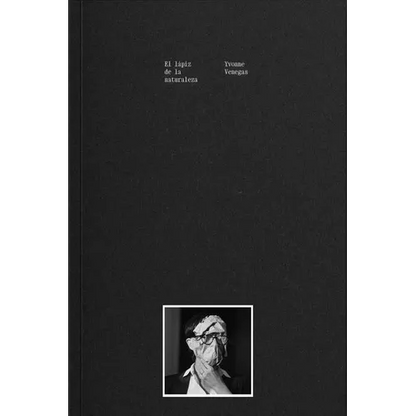 Yvonne Venegas: The Pencil of Nature - Hardcover