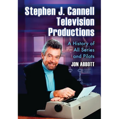 Stephen J. Cannell Television Productions: A History of All Series and Pilots - Paperback