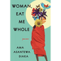Woman, Eat Me Whole: Poems - Paperback