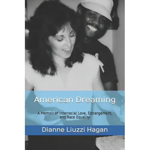 American Dreaming: A Memoir of Interracial Love, Estrangement, and Race Equality - Paperback