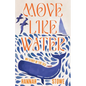 Move Like Water: My Story of the Sea - Hardcover