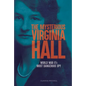 The Mysterious Virginia Hall: World War II's Most Dangerous Spy - Hardcover