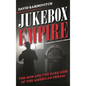 Jukebox Empire: The Mob and the Dark Side of the American Dream - Hardcover