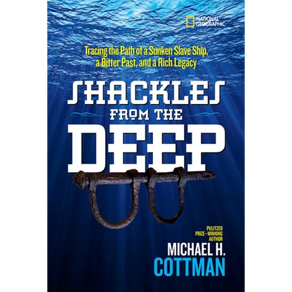 Shackles from the Deep: Tracing the Path of a Sunken Slave Ship, a Bitter Past, and a Rich Legacy - Hardcover